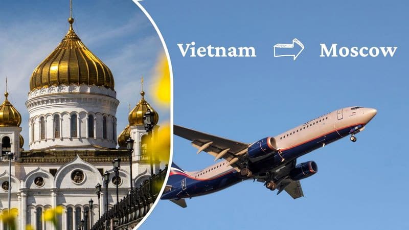 Bay từ Việt Nam đến Moscow 