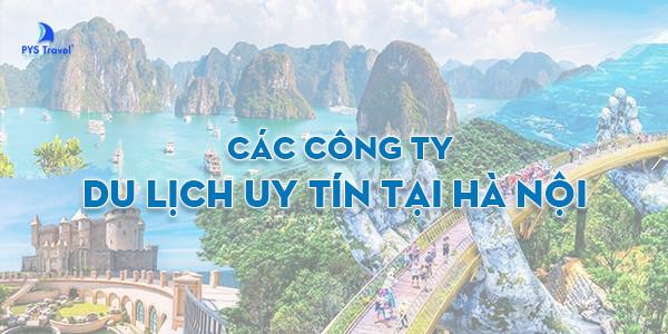 TOP 10 công ty du lịch tại Hà Nội uy tín nhất - Update 2024