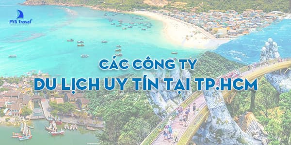Cập nhật TOP 10 các công ty du lịch uy tín tại TP. HCM 2026