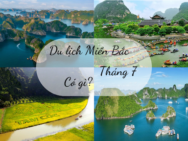 Không thể bỏ lỡ Top 10 địa điểm du lịch tháng 7 Miền Bắc