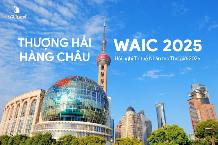 Tour Thượng Hải - Hàng Châu - Hội nghị Trí tuệ Nhân tạo Thế giới WAIC 2025 6 ngày 5 đêm từ Hà Nội