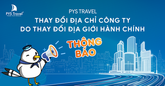 Thông báo: Cập nhật địa chỉ PYS Travel theo địa giới hành chính mới