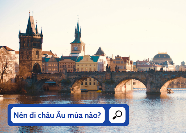 Nên đi châu Âu mùa nào? Bật mí thời điểm du lịch cho chuyến đi đáng nhớ