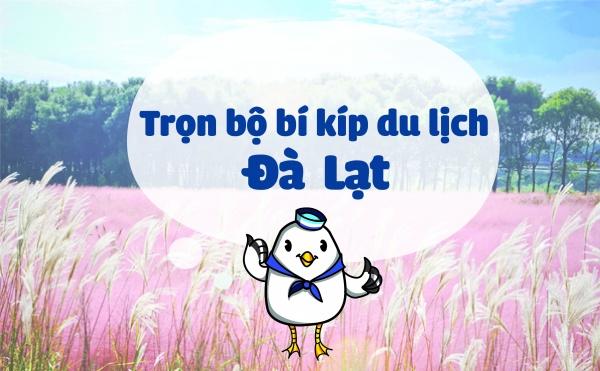 Trọn bộ "bí kíp" du lịch Đà Lạt