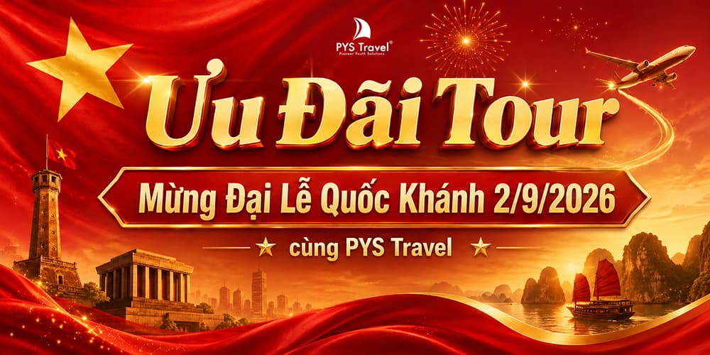 Ưu đãi Tour mừng Đại Lễ Quốc Khánh 2/9/2026 cùng PYS Travel