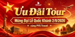 Ưu đãi Tour mừng Đại Lễ Quốc Khánh 2/9/2026 cùng PYS Travel