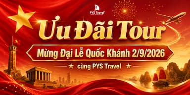 Ưu đãi Tour mừng Đại Lễ Quốc Khánh 2/9/2026 cùng PYS Travel