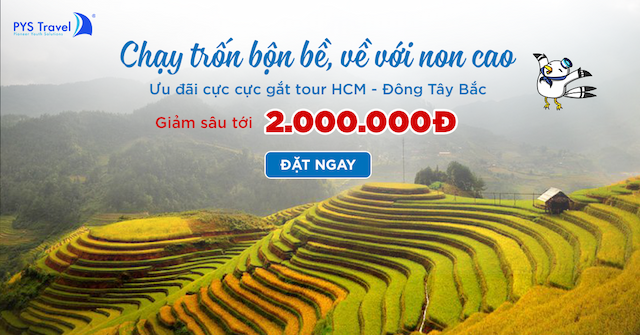 Săn ngay Tour Đông Tây Bắc khởi hành từ TP. Hồ Chí Minh với ưu đãi cực lớn lên đến 2 triệu đồng!!!