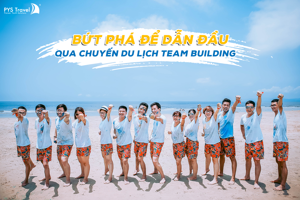 Concept du lịch team Building "Bứt phá để dẫn đầu" dành cho doanh nghiệp