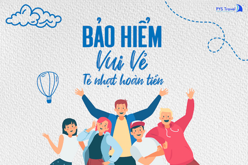 Bảo hiểm "vui vẻ" - chương trình nâng cao trải nghiệm của khách hàng chỉ có ở PYS Travel