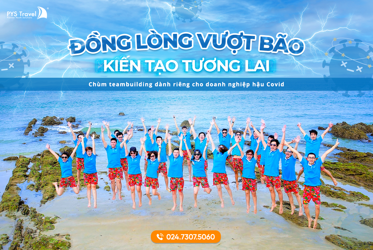 Du lịch teambuilding sau dịch: "Đồng lòng vượt bão - Kiến tạo tương lai"