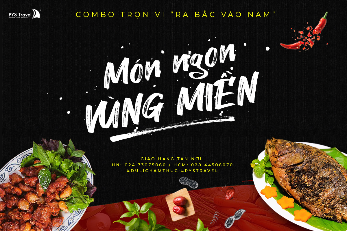 "Vào Nam ra Bắc", vi vu khắp mọi miền chưa bao giờ dễ đến thế với các combo ẩm thực của PYS Travel